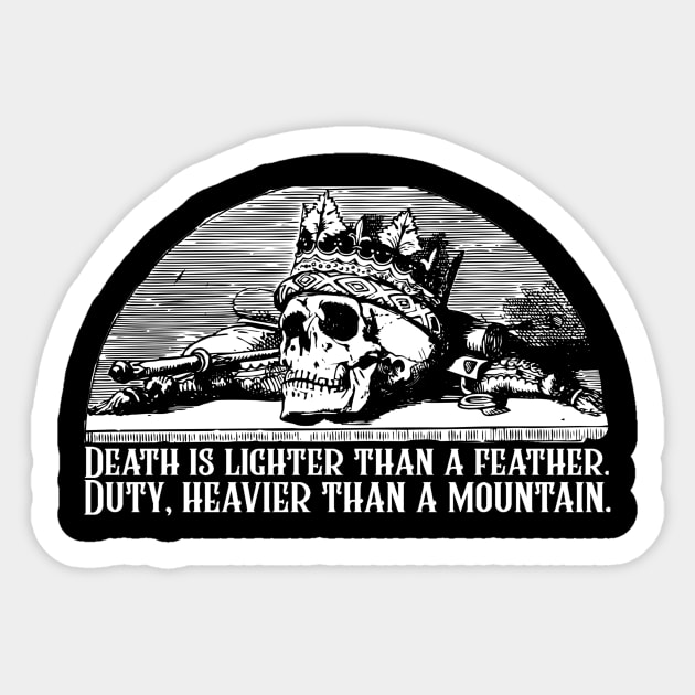 Death Is Lighter Than A Feather Duty Heavier Than a Mountain Wheel of Time Robert Jordan Quote Sticker by ballhard